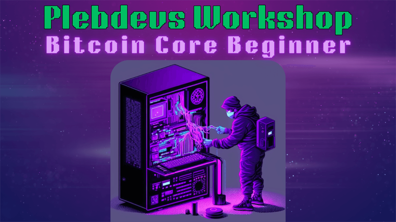 Workshop: Bitcoin Core Beginner
